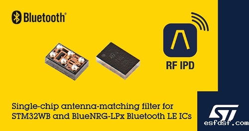 意法半导体面向BlueNRG-LPS系统芯片推出单片天线匹配IC